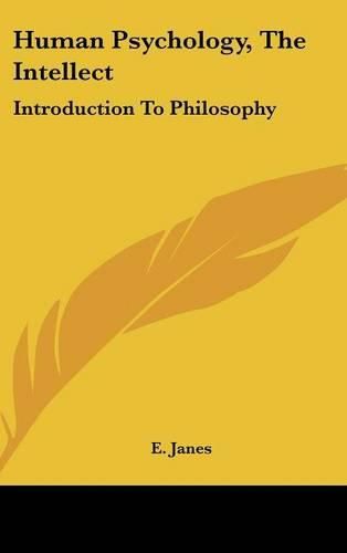 Cover image for Human Psychology, the Intellect: Introduction to Philosophy