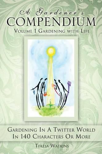 Cover image for A Gardener's Compendium Volume 1 Gardening with Life