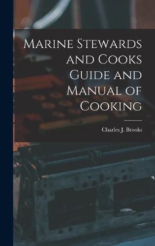 Marine Stewards and Cooks Guide and Manual of Cooking