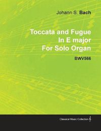 Cover image for Toccata and Fugue In E Major By J. S. Bach For Solo Organ BWV566