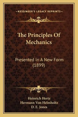 The Principles of Mechanics: Presented in a New Form (1899)