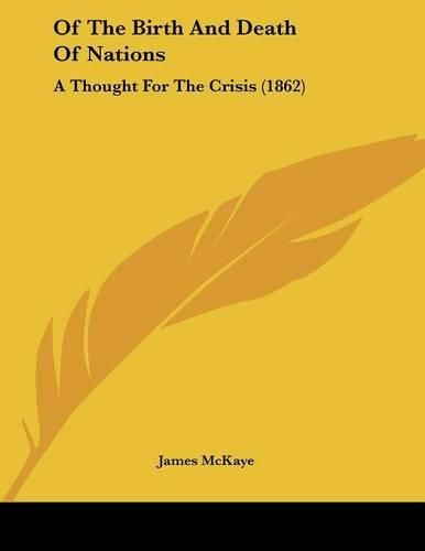 Cover image for Of the Birth and Death of Nations: A Thought for the Crisis (1862)