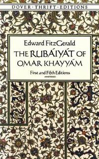 Cover image for The Rubaiyat of Omar Khayyam: First and Fifth Editions
