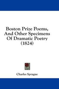 Cover image for Boston Prize Poems, and Other Specimens of Dramatic Poetry (1824)