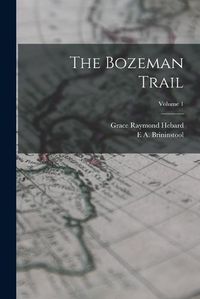 Cover image for The Bozeman Trail; Volume 1