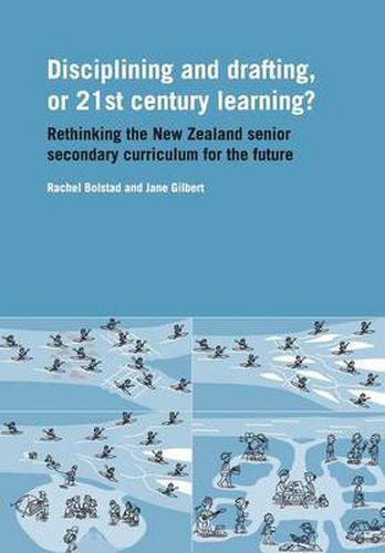 Discipling and drafting or twenty first century learning: Rethinking the New Zealand senior secondary curriculum for the future