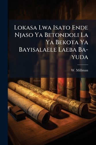 Cover image for Lokasa Lwa Isato Ende Njaso Ya Betondoli La Ya Bekota Ya Bayisalaele Laeba Ba-yuda