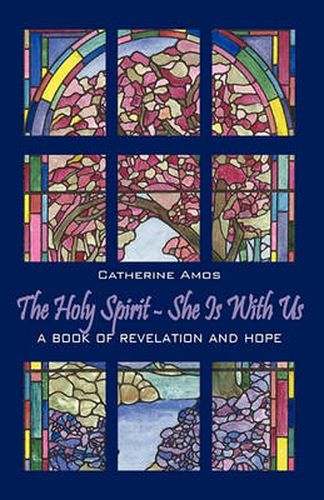 Cover image for The Holy Spirit - She Is with Us: A Book of Revelation and Hope