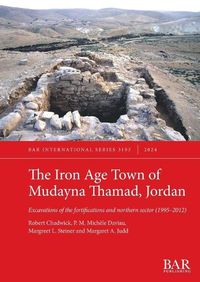 Cover image for The Iron Age Town of Mudayna Thamad, Jordan