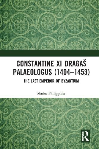 Cover image for Constantine XI Dragas Palaeologus (1404-1453): The Last Emperor of Byzantium