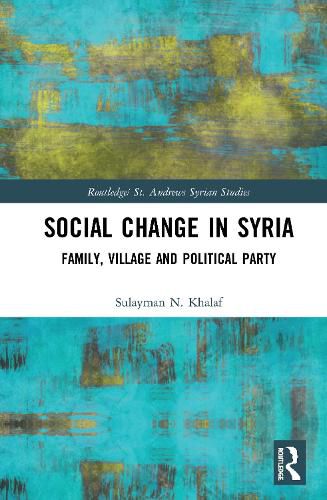 Cover image for Social Change in Syria: Family, Village and Political Party