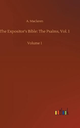 Cover image for The Expositor's Bible: The Psalms, Vol. 1: Volume 1