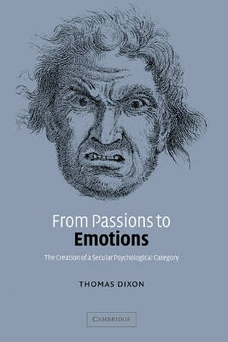 Cover image for From Passions to Emotions: The Creation of a Secular Psychological Category