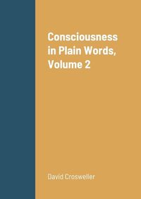 Cover image for Consciousness in Plain Words, Volume 2