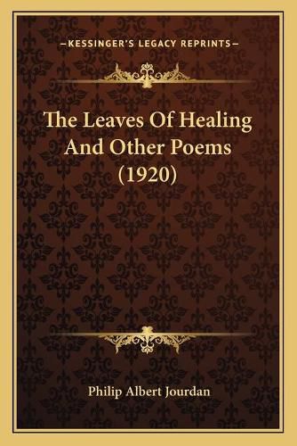 The Leaves of Healing and Other Poems (1920)