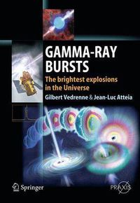 Cover image for Gamma-Ray Bursts: The brightest explosions in the Universe