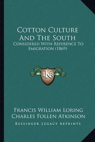 Cotton Culture and the South: Considered with Reference to Emigration (1869)