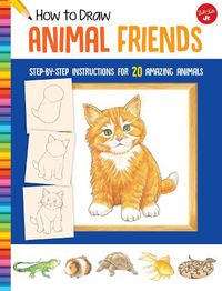 Cover image for How to Draw Animal Friends: Step-by-step instructions for 20 amazing animals