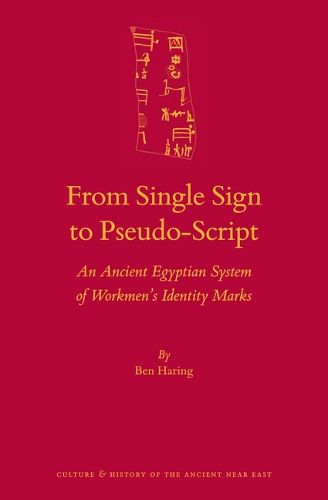 Cover image for From Single Sign to Pseudo-Script: An Ancient Egyptian System of Workmen's Identity Marks