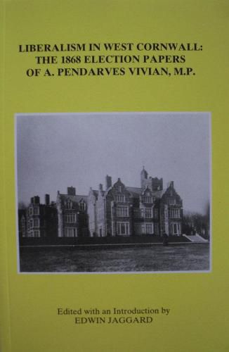 Cover image for Liberalism in West Cornwall: The 1868 Election Papers of A. Pendarves Vivian MP