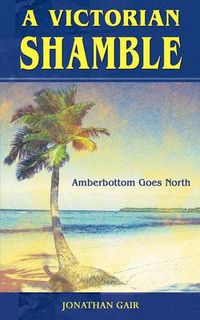 Cover image for A Victorian Shamble: Amberbottom Goes North