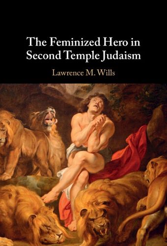 Cover image for The Feminized Hero in Second Temple Judaism