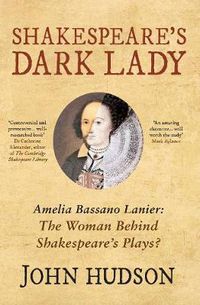Cover image for Shakespeare's Dark Lady: Amelia Bassano Lanier the Woman Behind Shakespeare's Plays?