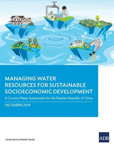 Cover image for Managing Water Resources for Sustainable Socioeconomic Development: A Country Water Assessment for the People's Republic of China