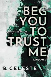 Cover image for Beg You to Trust Me