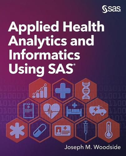 Cover image for Applied Health Analytics and Informatics Using SAS