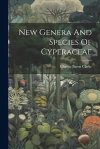 Cover image for New Genera And Species Of Cyperaceae