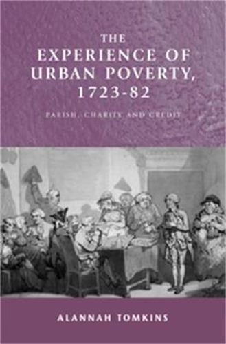 Cover image for The Experience of Urban Poverty, 1723-82: Parish, Charity and Credit