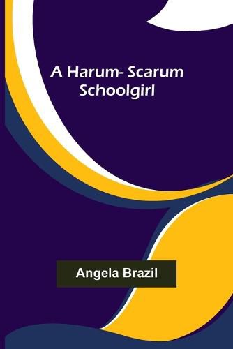 Cover image for A harum-scarum schoolgirl