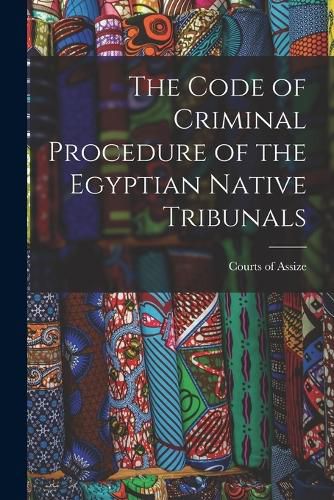 Cover image for The Code of Criminal Procedure of the Egyptian Native Tribunals