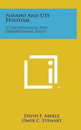 Navaho and Ute Peyotism: A Chronological and Distributional Study