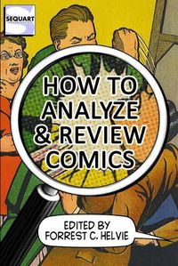 Cover image for How to Analyze & Review Comics: A Handbook on Comics Criticism
