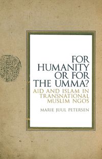 Cover image for For Humanity or for the Umma?: Aid and Islam in Transnational Muslim NGOs