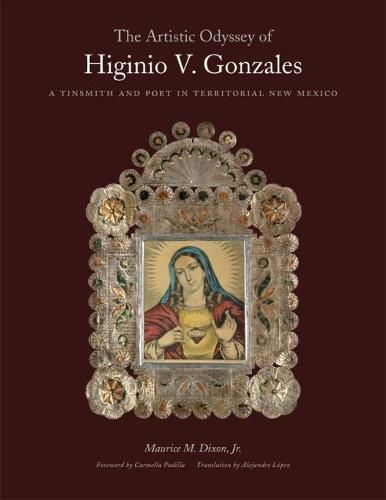 Cover image for The Artistic Odyssey of Higinio V. Gonzales: A Tinsmith and Poet in Territorial New Mexico