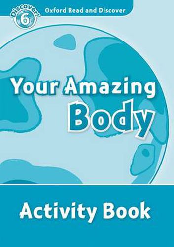 Cover image for Oxford Read and Discover: Level 6: Your Amazing Body Activity Book