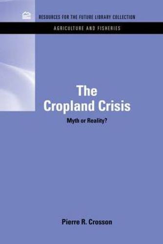 Cover image for The Cropland Crisis: Myth or Reality?