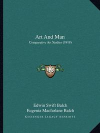 Cover image for Art and Man: Comparative Art Studies (1918)