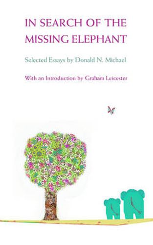 Cover image for In Search of the Missing Elephant: Selected Essays by Donald N Michael