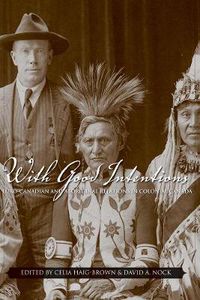 Cover image for With Good Intentions: Euro-Canadian and Aboriginal Relations in Colonial Canada