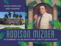 Cover image for Addison Mizner: The Architect Whose Genius Defined Palm Beach