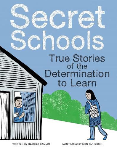 Secret Schools: True Stories of the Determination to Learn