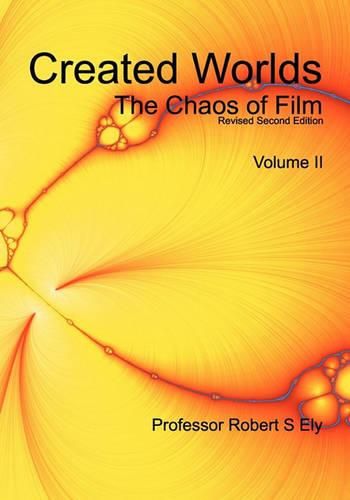 Created Worlds: Volume II: The Chaos of Film