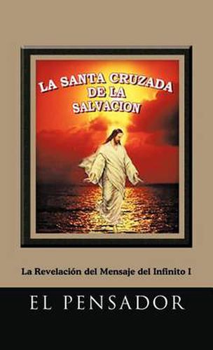 Cover image for La Santa Cruzada de La Salvacion: La Revelacion del Mensaje del Infinito I