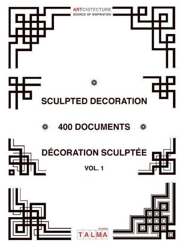 Cover image for Sculpted Decoration - 400 documents vol. 1 - Decoration sculptee