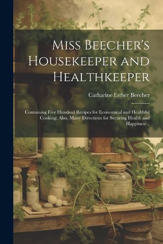 Miss Beecher's Housekeeper and Healthkeeper