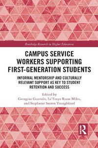 Cover image for Campus Service Workers Supporting First-Generation Students: Informal Mentorship and Culturally Relevant Support as Key to Student Retention and Success